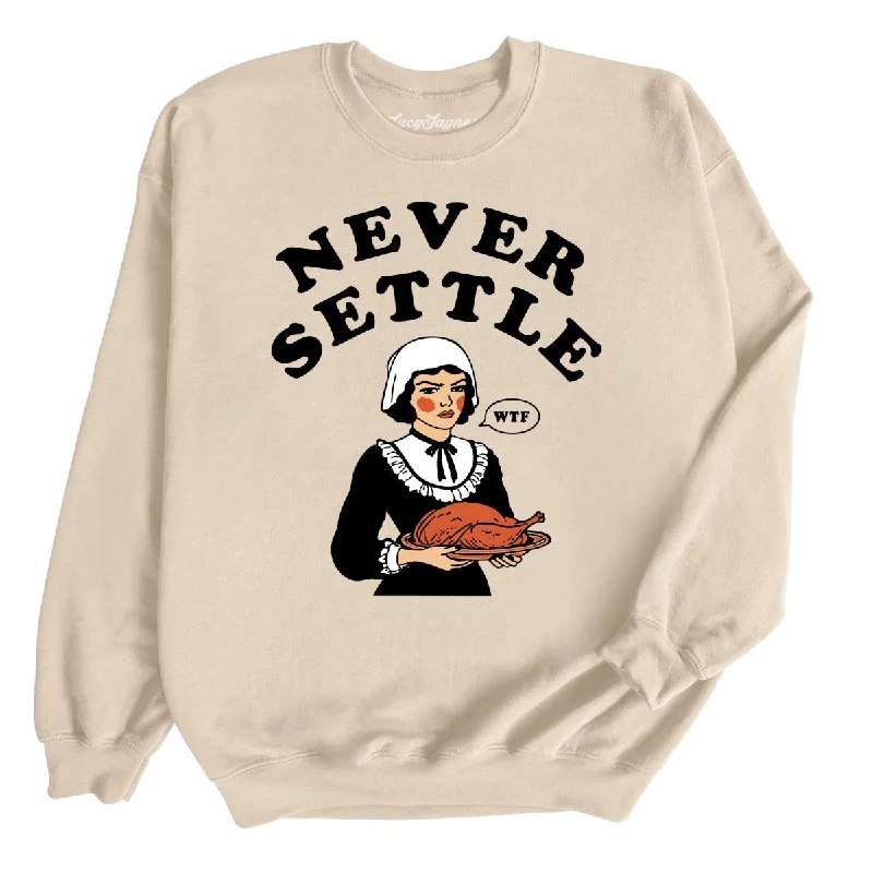 Never Settle Sweatshirt