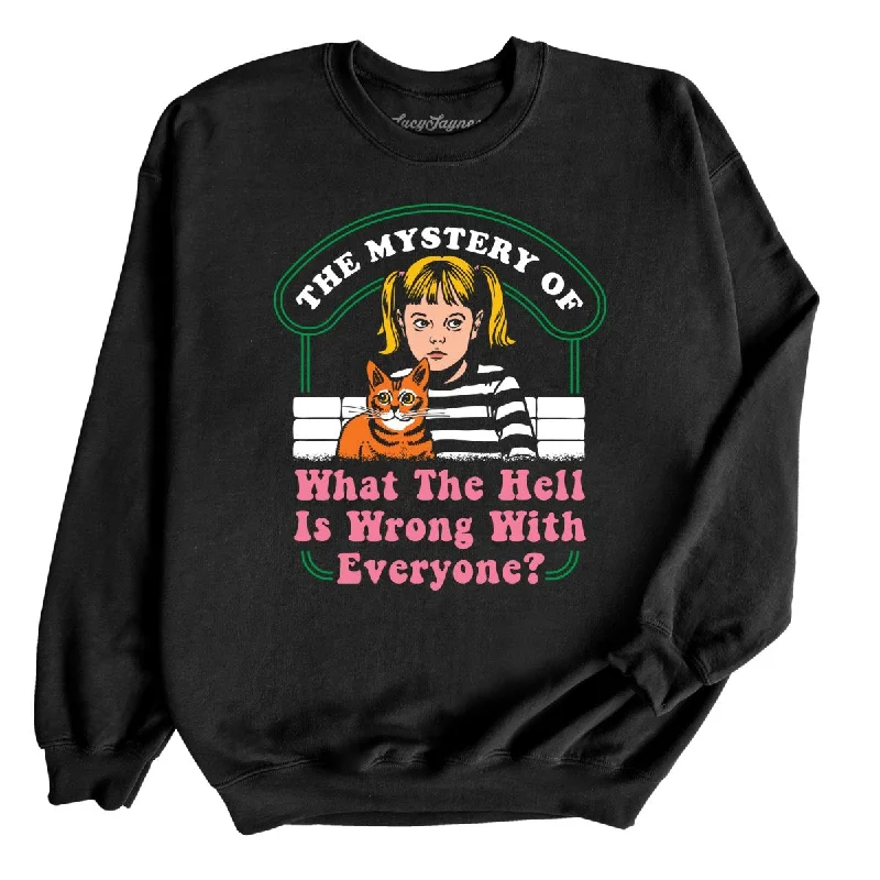 What The Hell Is Wrong With Everyone - Sweatshirt